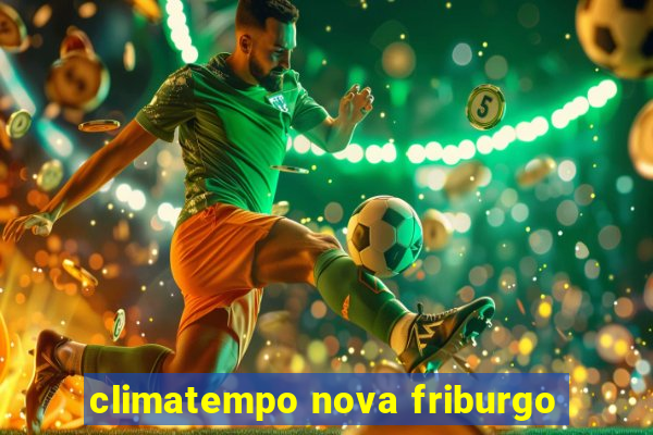 climatempo nova friburgo